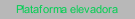 Plataforma elevadora